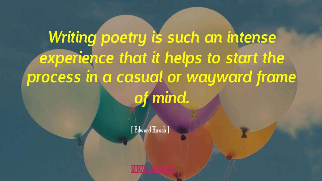 Writing Poetry quotes by Edward Hirsch