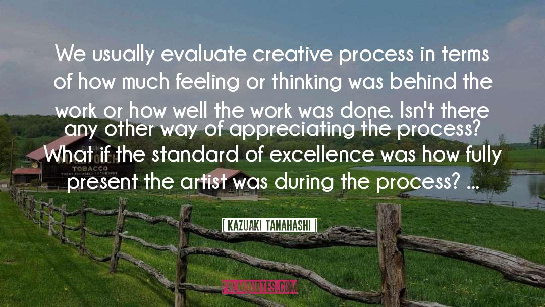 Writing Process Creative Process quotes by Kazuaki Tanahashi