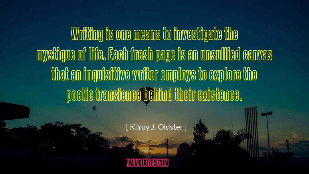 Writing Process Creative quotes by Kilroy J. Oldster