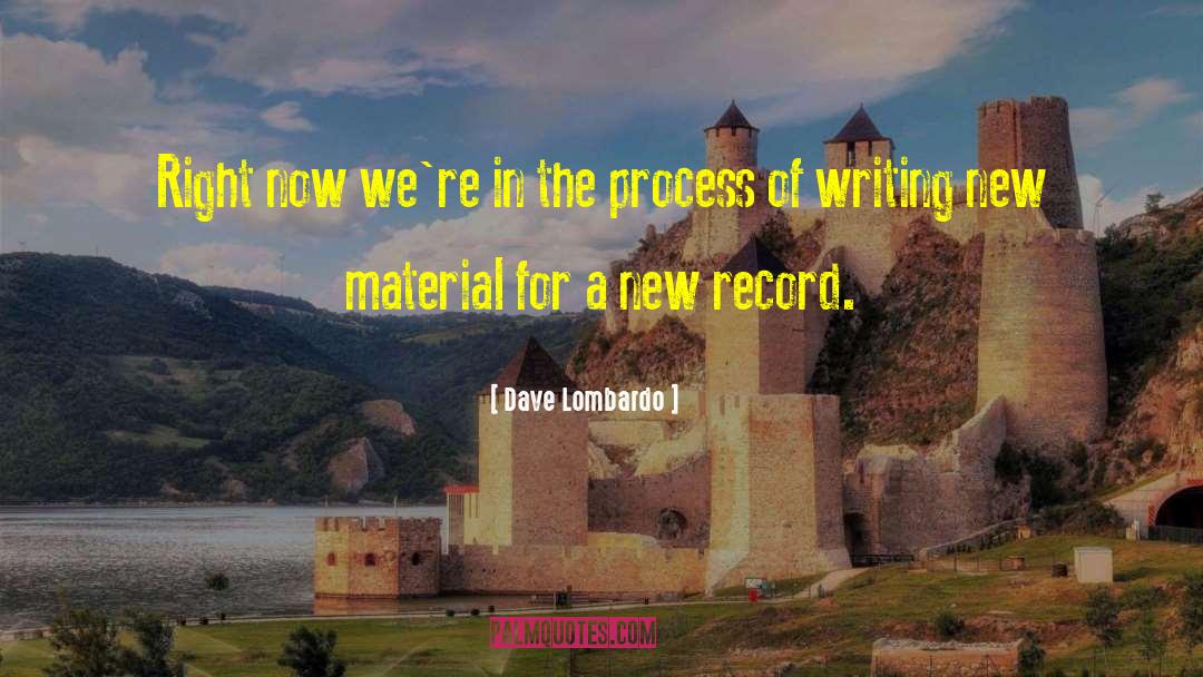 Writing Process Writing Advice quotes by Dave Lombardo