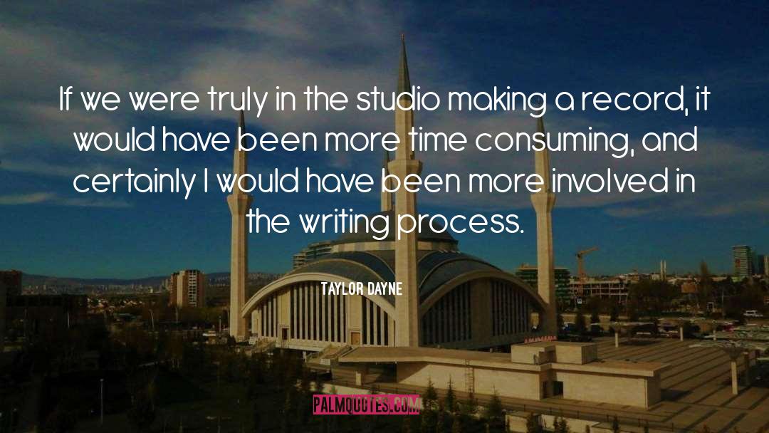 Writing Process Writing Advice quotes by Taylor Dayne