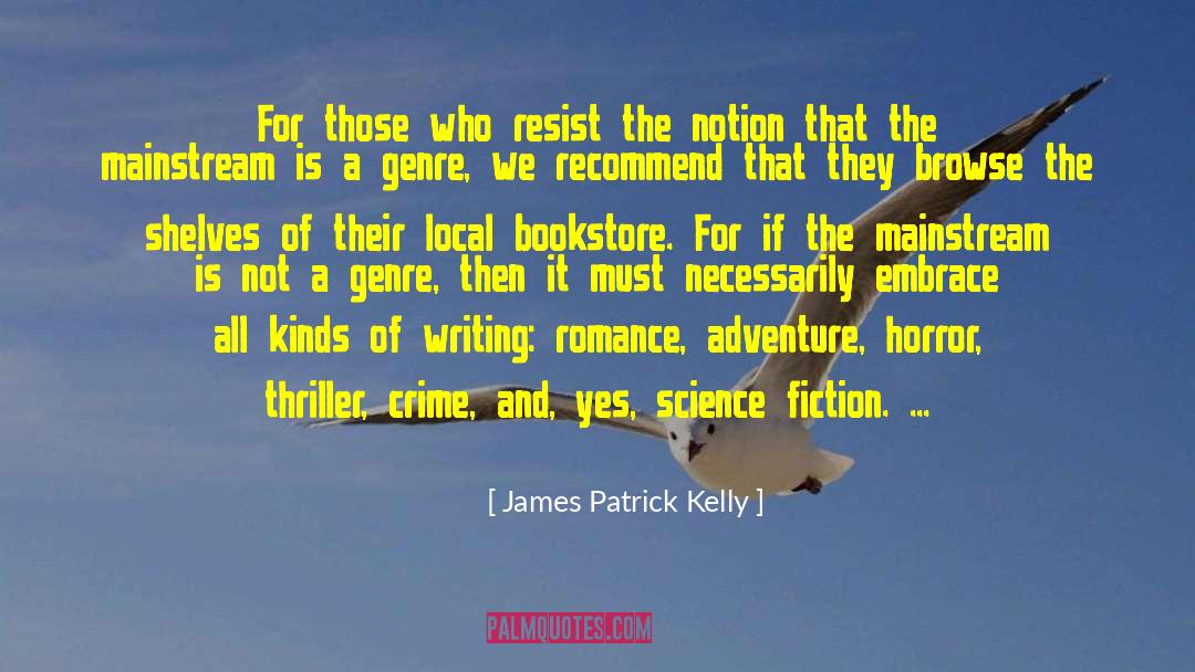 Writing Romance quotes by James Patrick Kelly