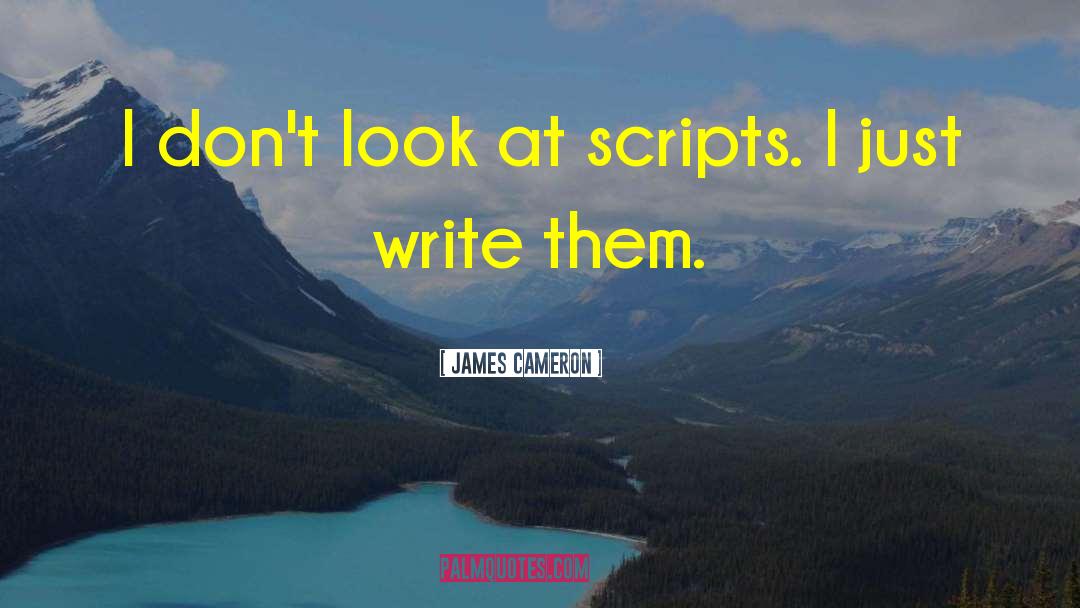 Writing Scripts quotes by James Cameron