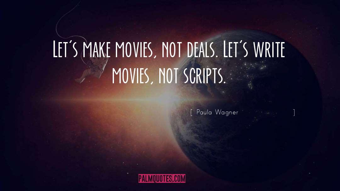Writing Scripts quotes by Paula Wagner