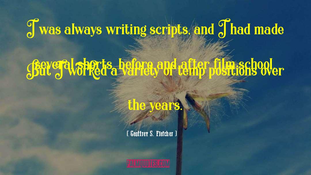 Writing Scripts quotes by Geoffrey S. Fletcher
