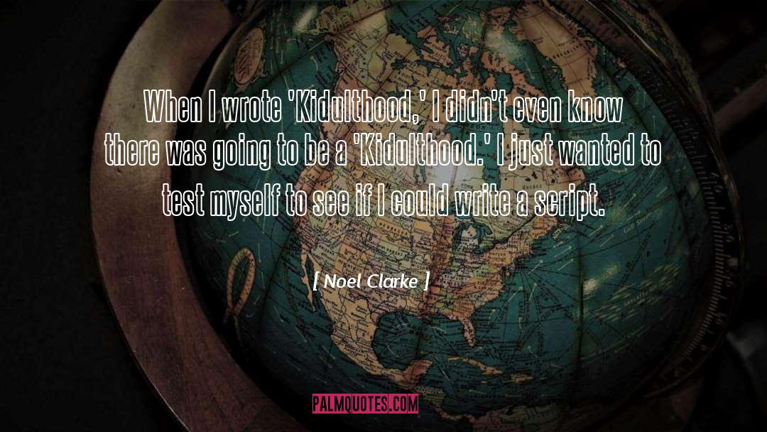 Writing Scripts quotes by Noel Clarke