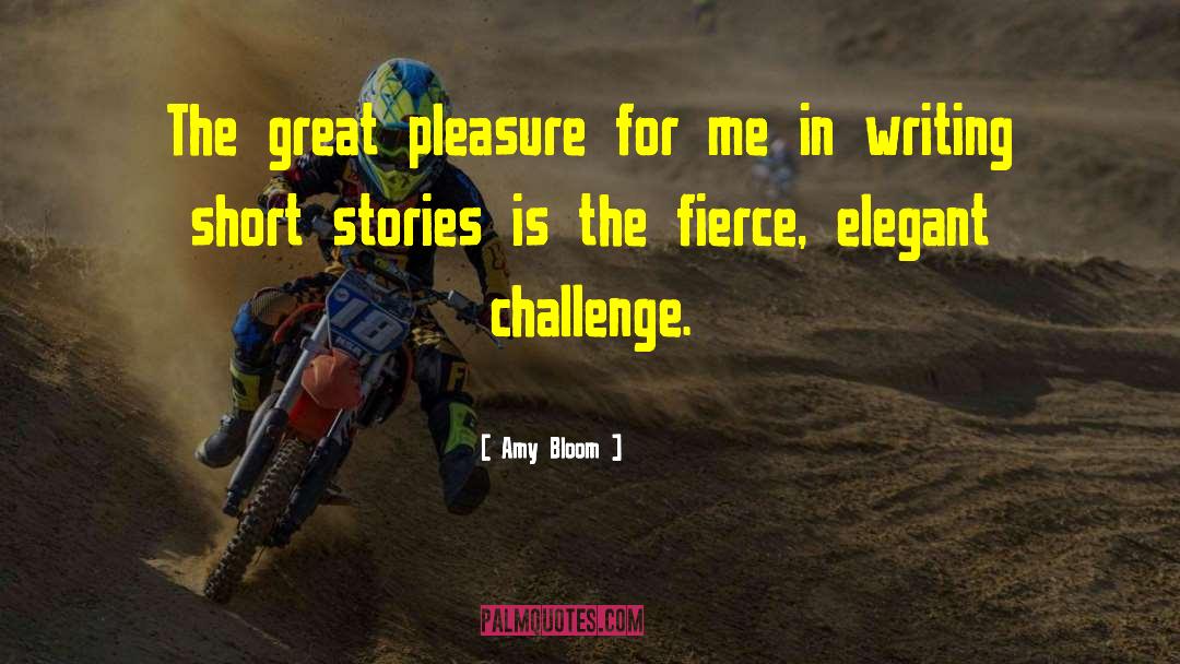 Writing Short Stories quotes by Amy Bloom