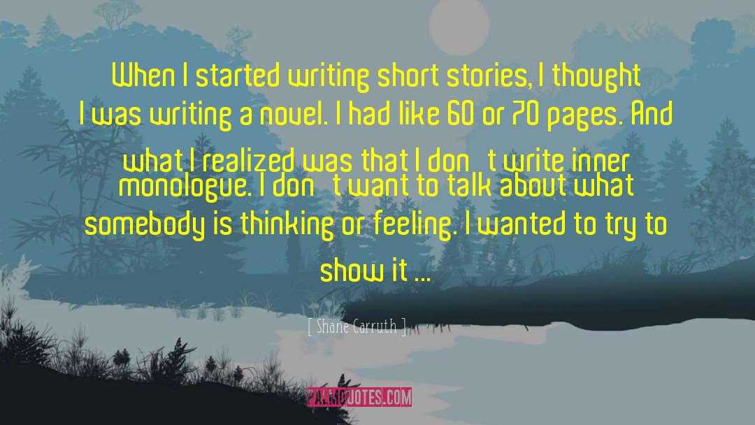 Writing Short Stories quotes by Shane Carruth