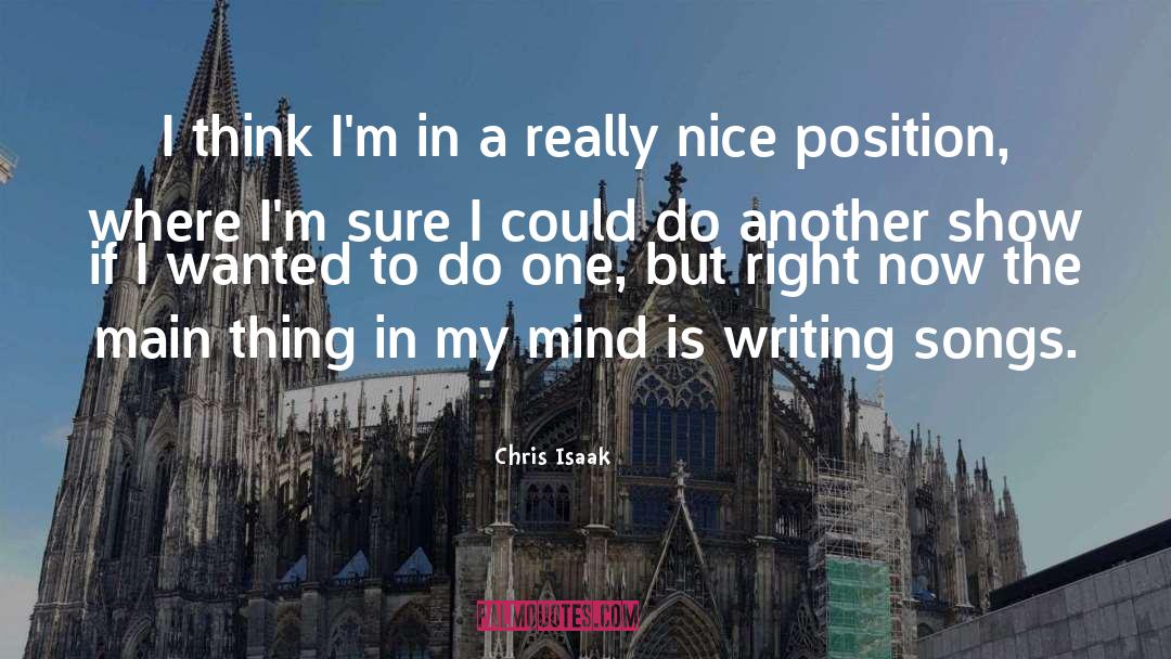 Writing Songs quotes by Chris Isaak