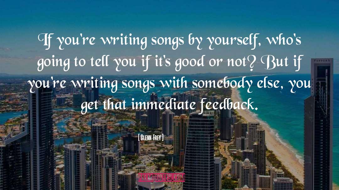 Writing Songs quotes by Glenn Frey