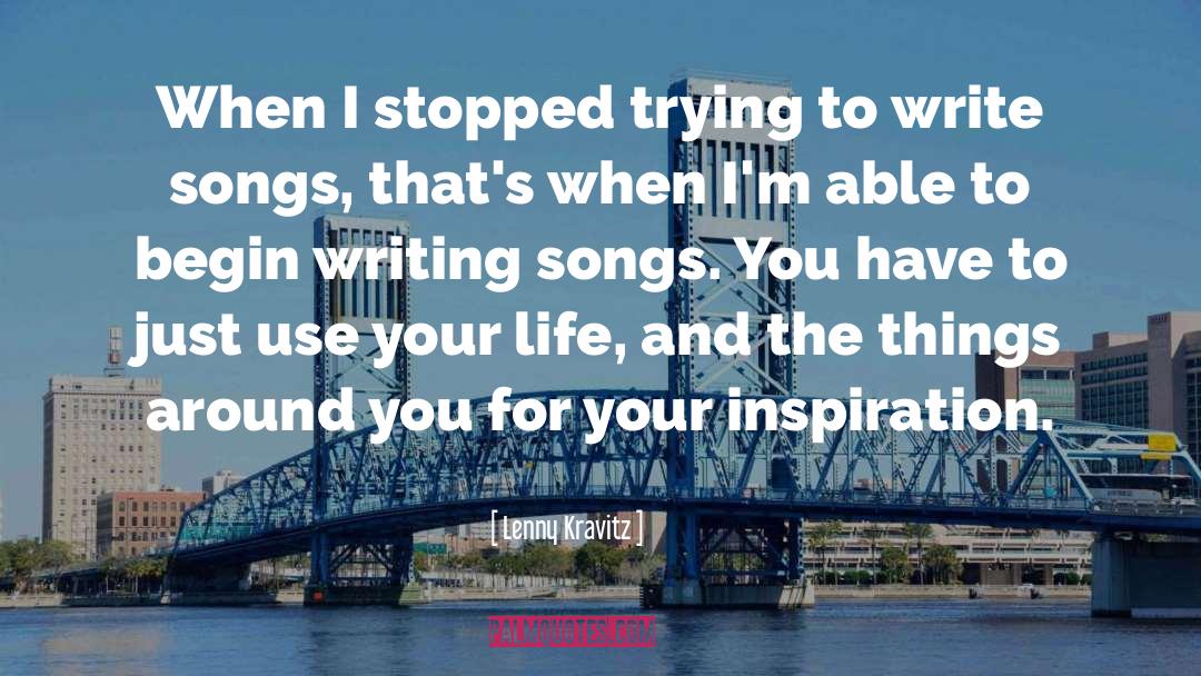 Writing Songs quotes by Lenny Kravitz