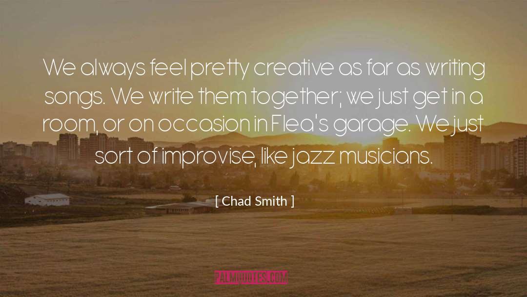 Writing Songs quotes by Chad Smith
