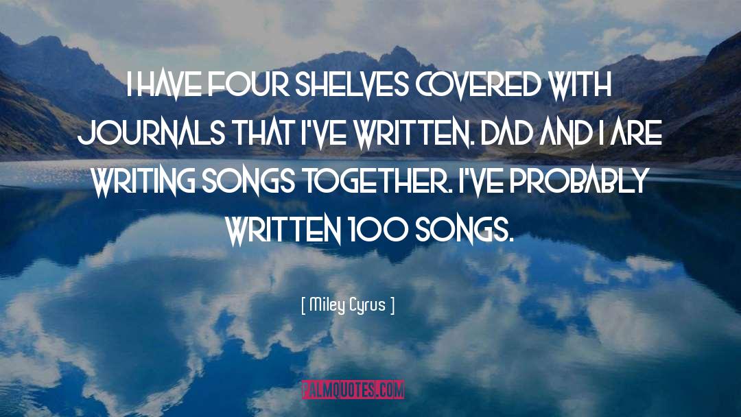 Writing Songs quotes by Miley Cyrus