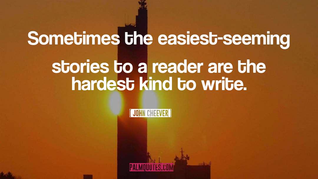 Writing Stories quotes by John Cheever