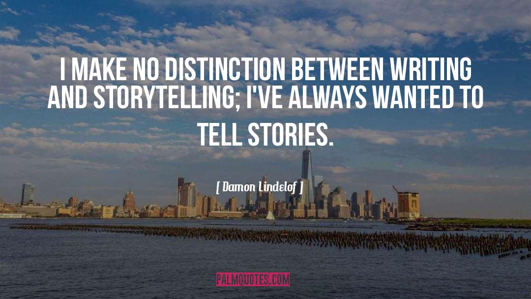 Writing Stories quotes by Damon Lindelof