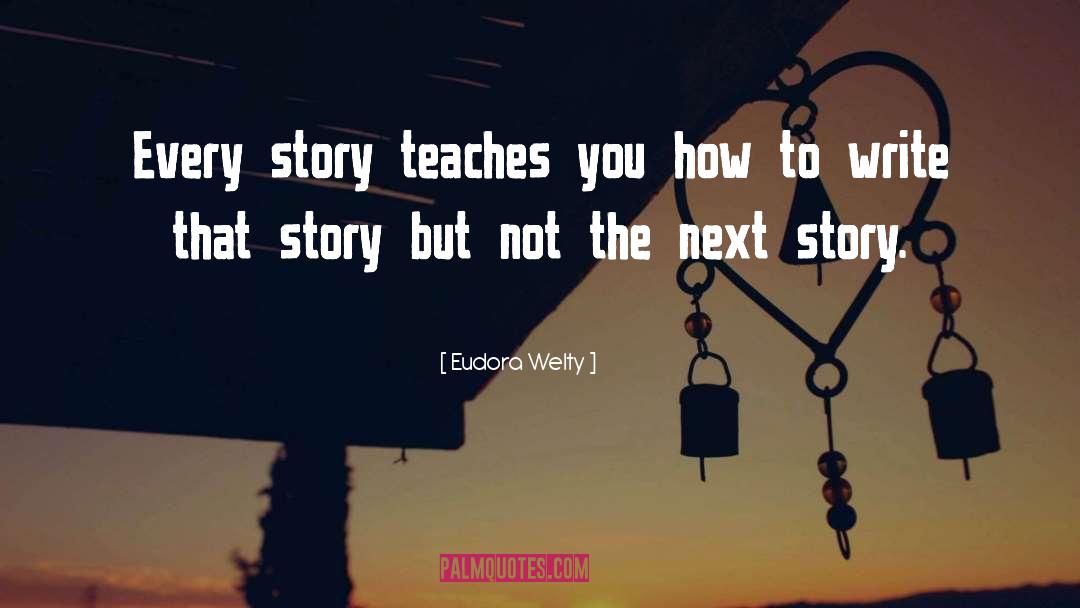 Writing Stories quotes by Eudora Welty