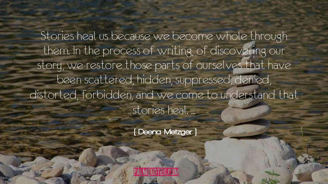 Writing Stories quotes by Deena Metzger