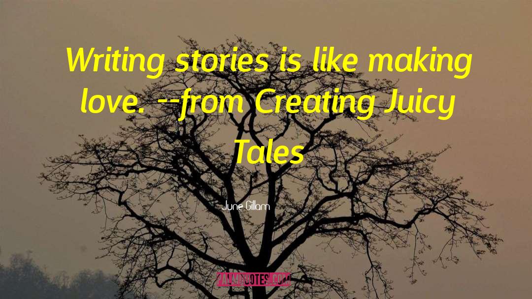 Writing Stories quotes by June Gillam