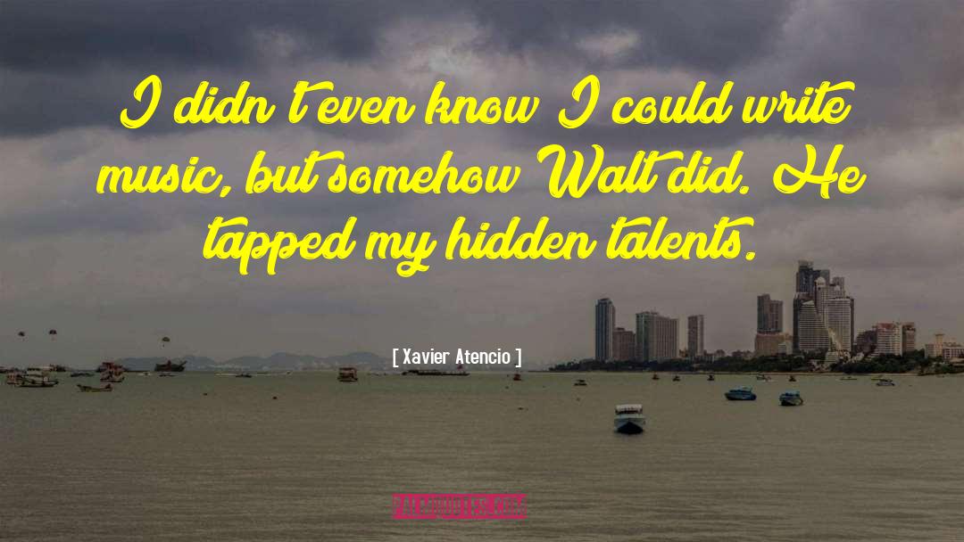Writing Talent quotes by Xavier Atencio