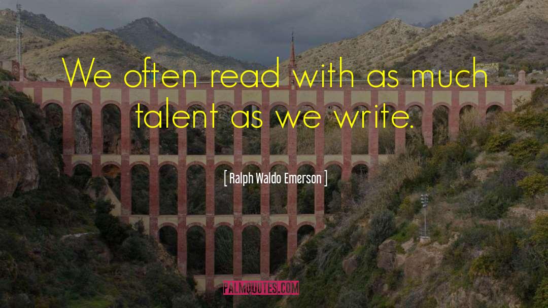 Writing Talent quotes by Ralph Waldo Emerson