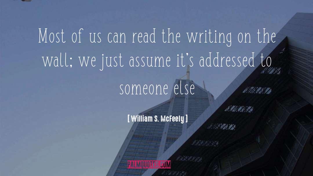 Writing To Someone quotes by William S. McFeely