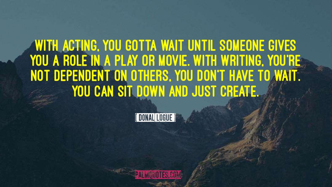 Writing To Someone quotes by Donal Logue