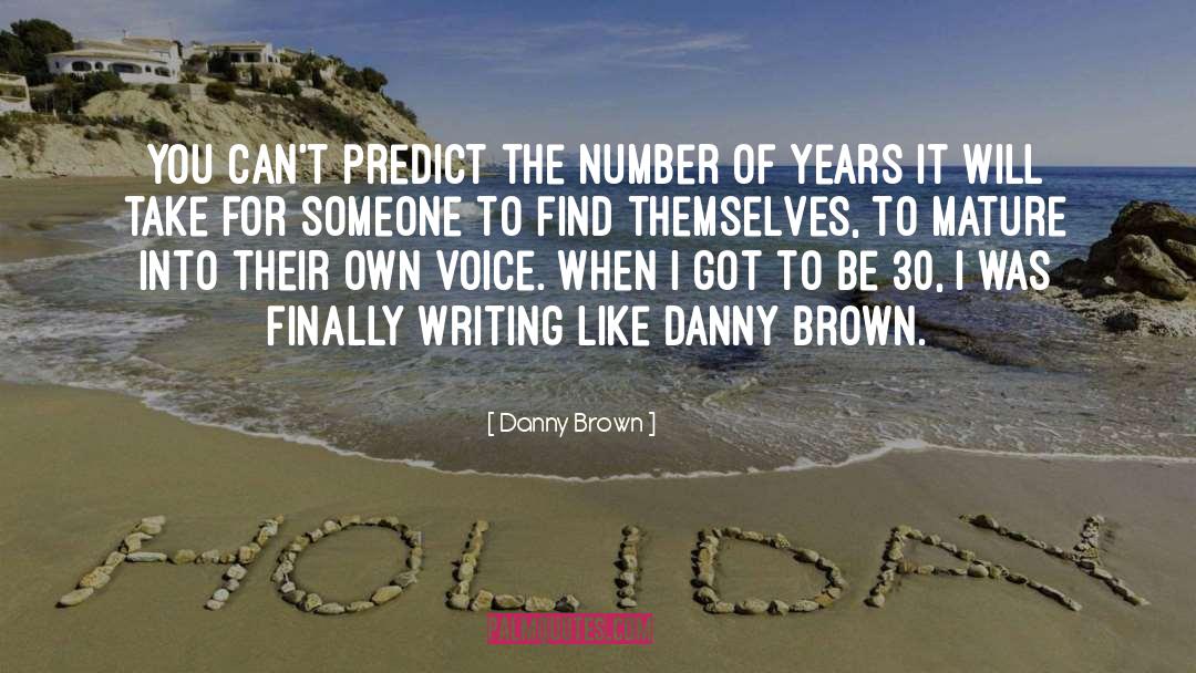 Writing To Someone quotes by Danny Brown