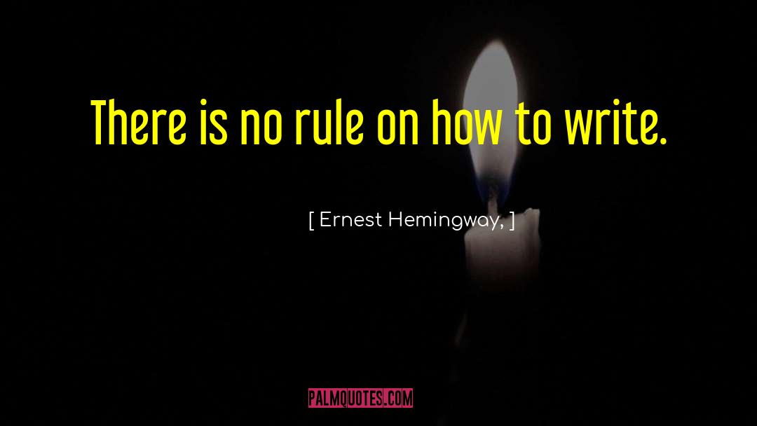 Writing Unpublished quotes by Ernest Hemingway,