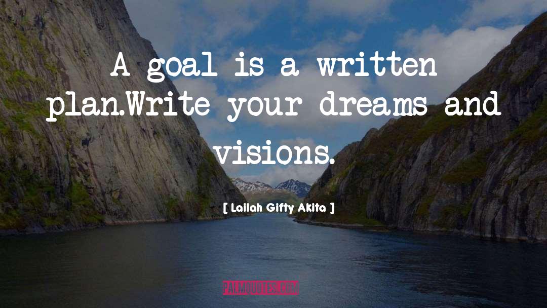 Writing Visions quotes by Lailah Gifty Akita