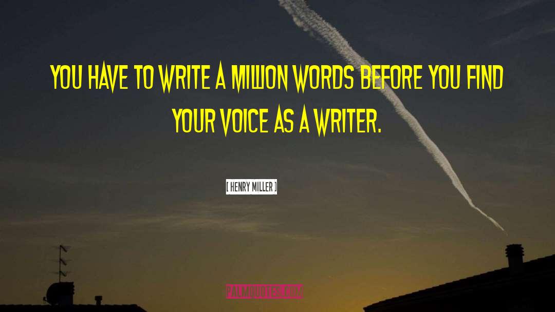 Writing Voice quotes by Henry Miller