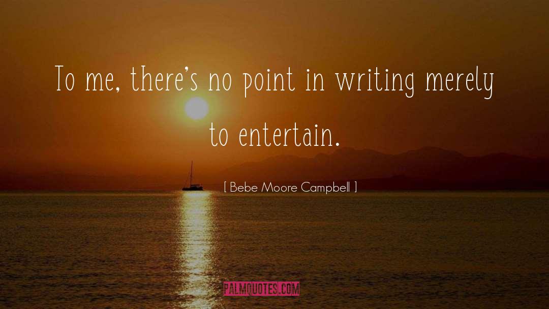 Writing Well quotes by Bebe Moore Campbell