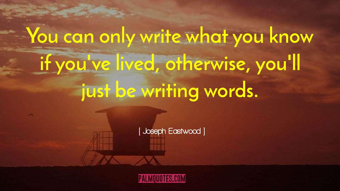 Writing Words quotes by Joseph Eastwood