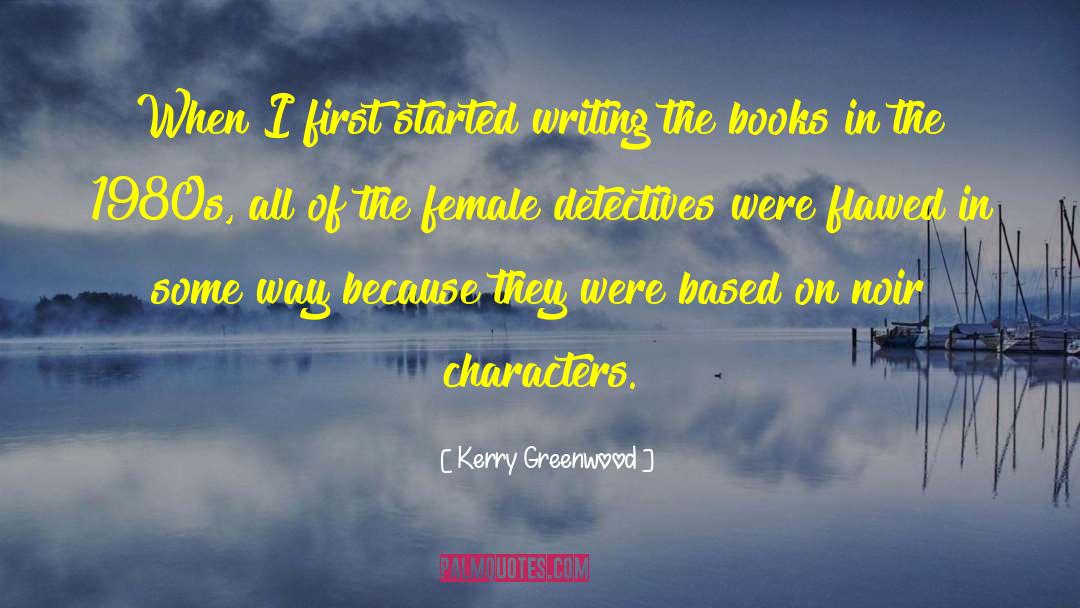 Writing Workshops quotes by Kerry Greenwood
