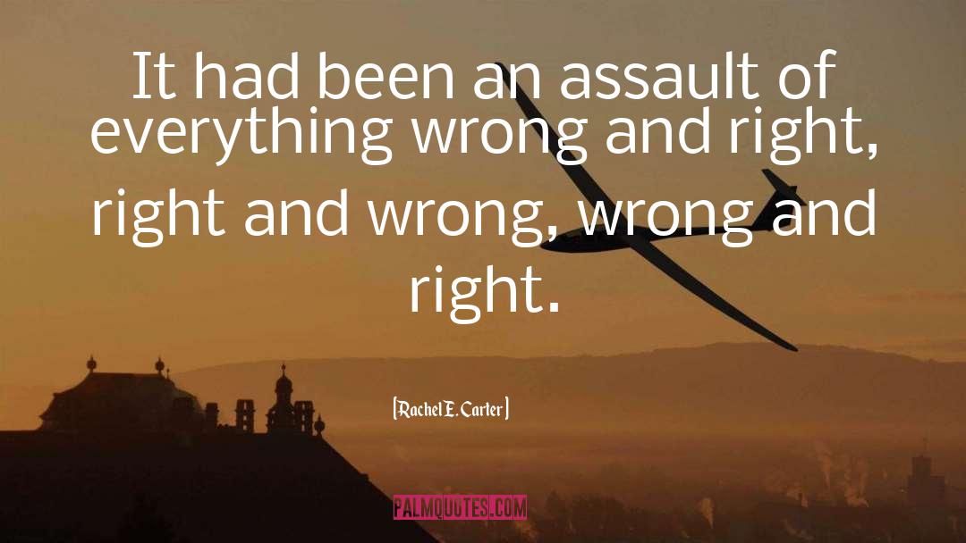 Wrong And Right quotes by Rachel E. Carter