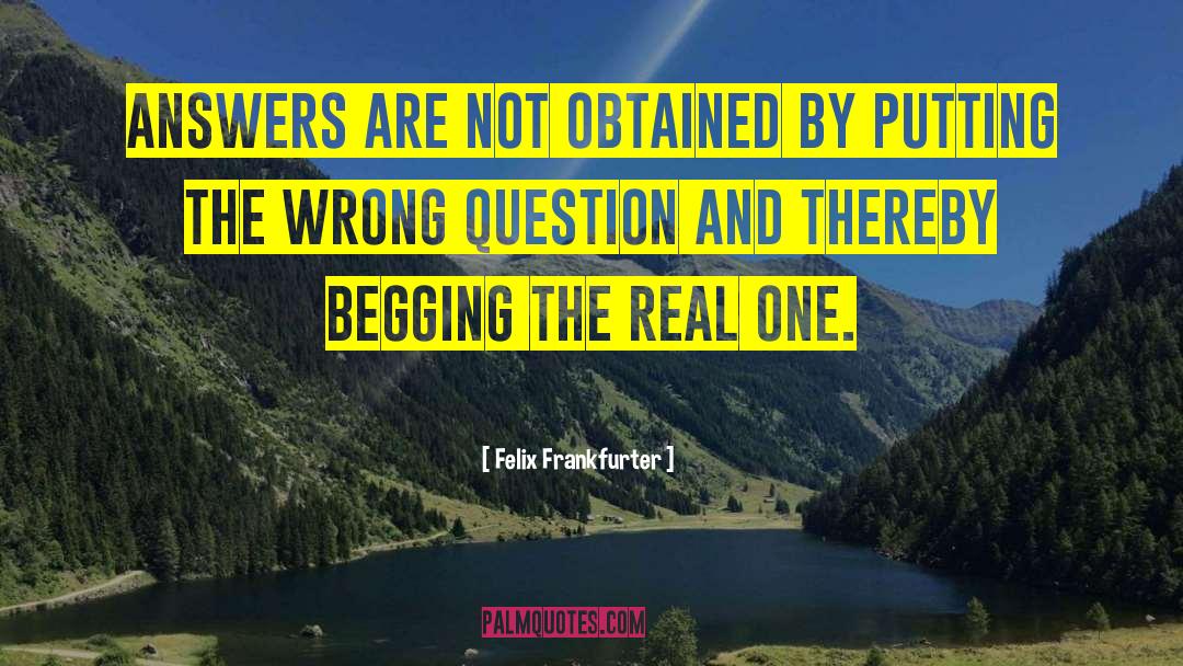 Wrong Answers quotes by Felix Frankfurter