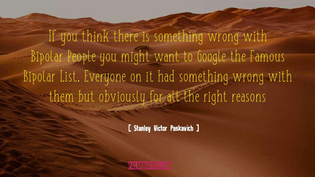 Wrong Assumptions quotes by Stanley Victor Paskavich