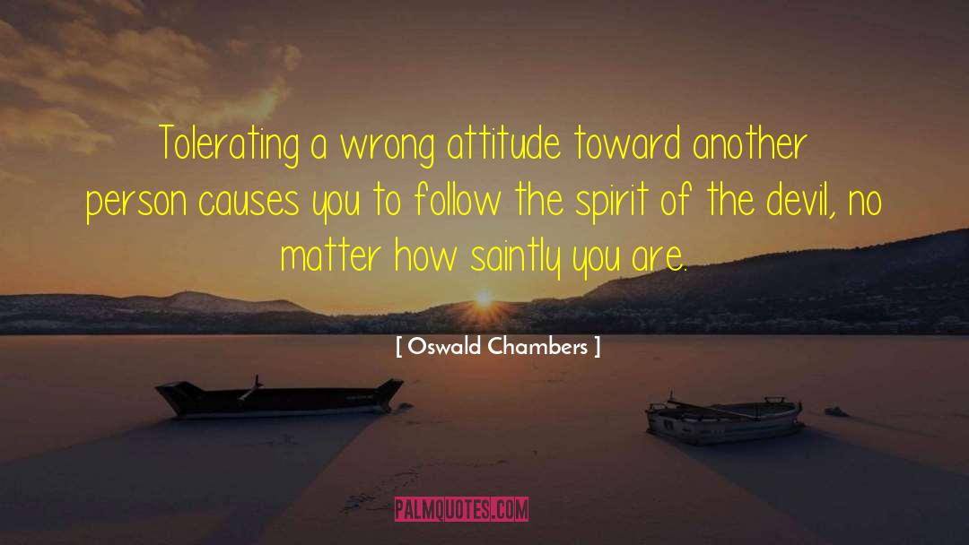 Wrong Attitude quotes by Oswald Chambers
