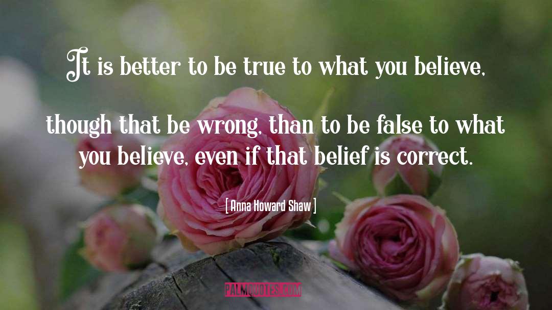 Wrong Belief quotes by Anna Howard Shaw