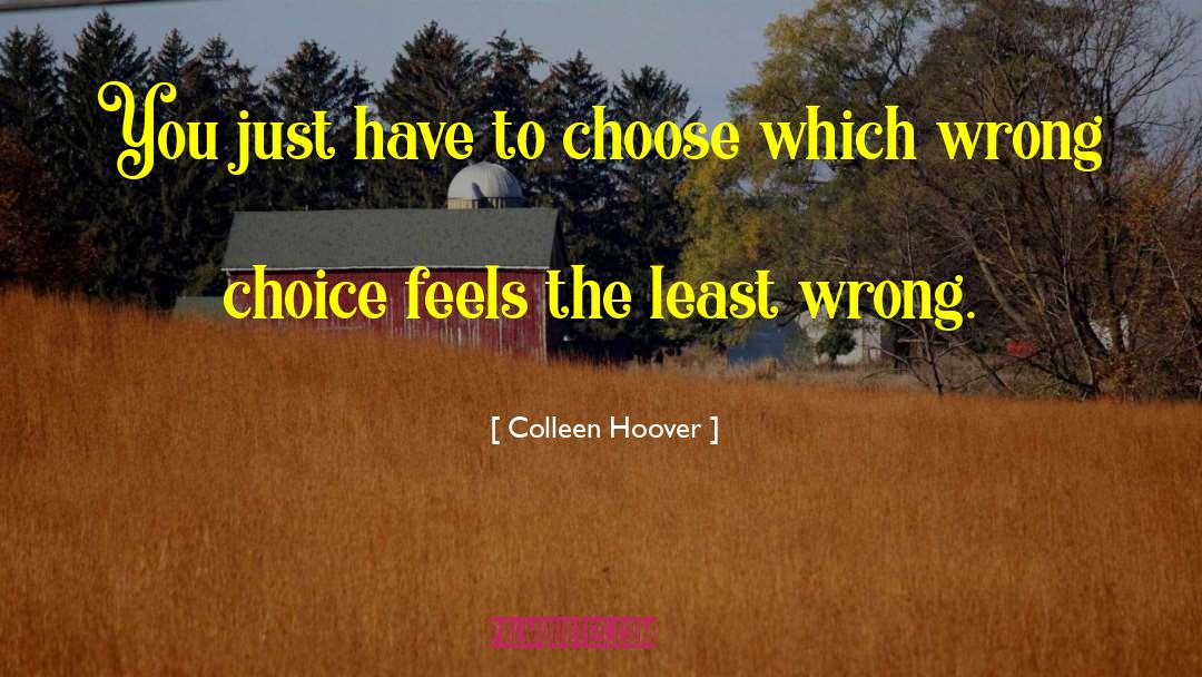 Wrong Choice quotes by Colleen Hoover