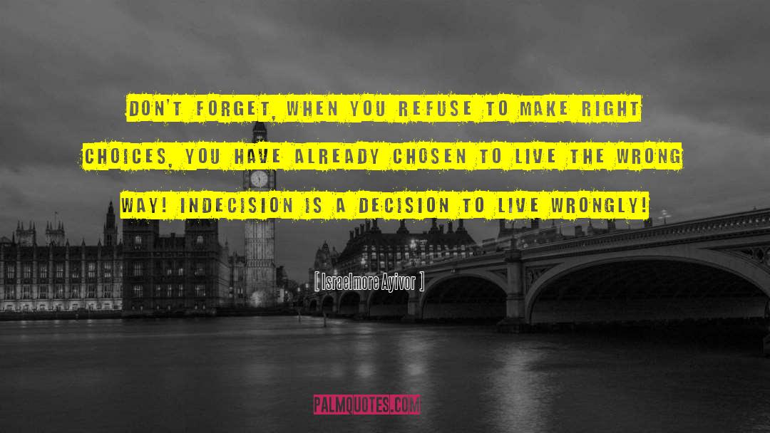 Wrong Choices Love quotes by Israelmore Ayivor