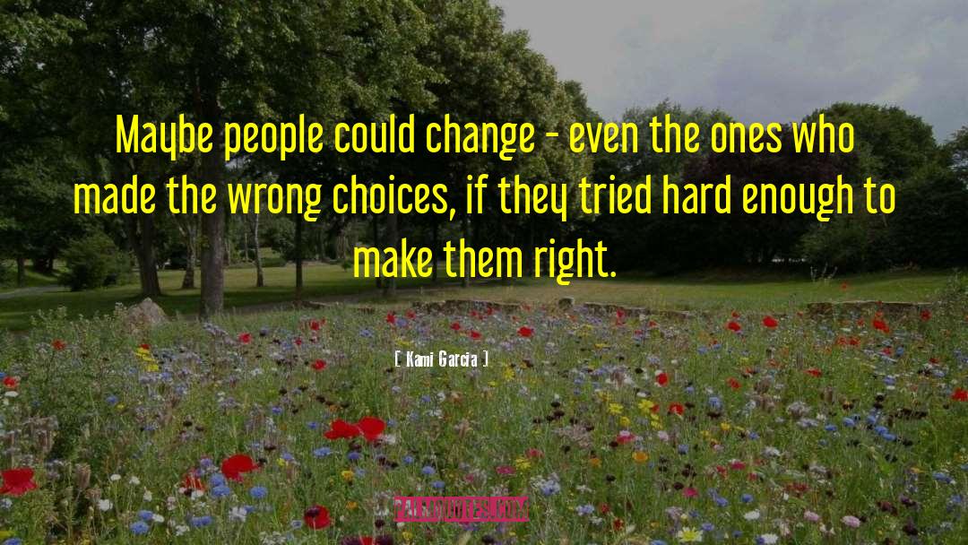 Wrong Choices quotes by Kami Garcia