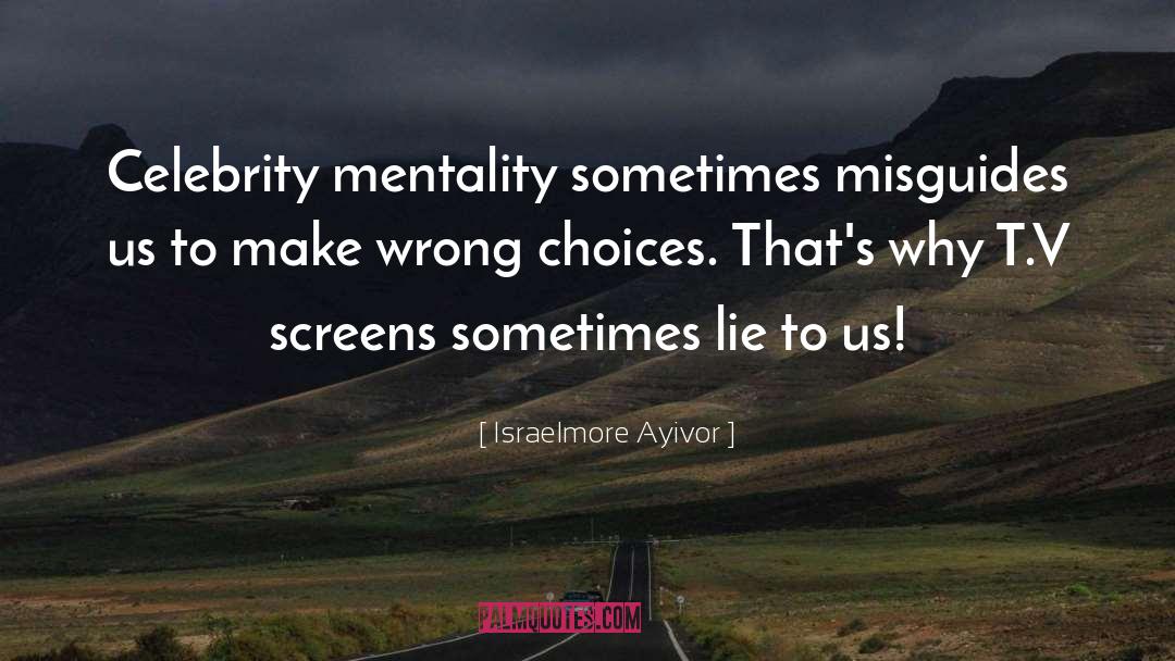 Wrong Choices quotes by Israelmore Ayivor