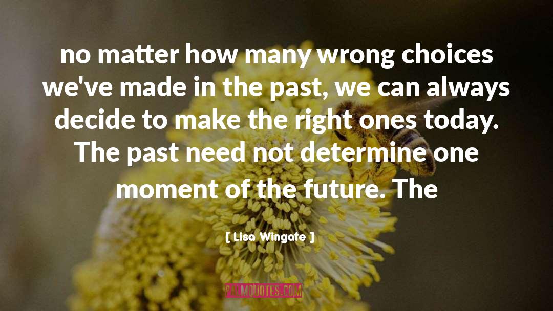 Wrong Choices quotes by Lisa Wingate