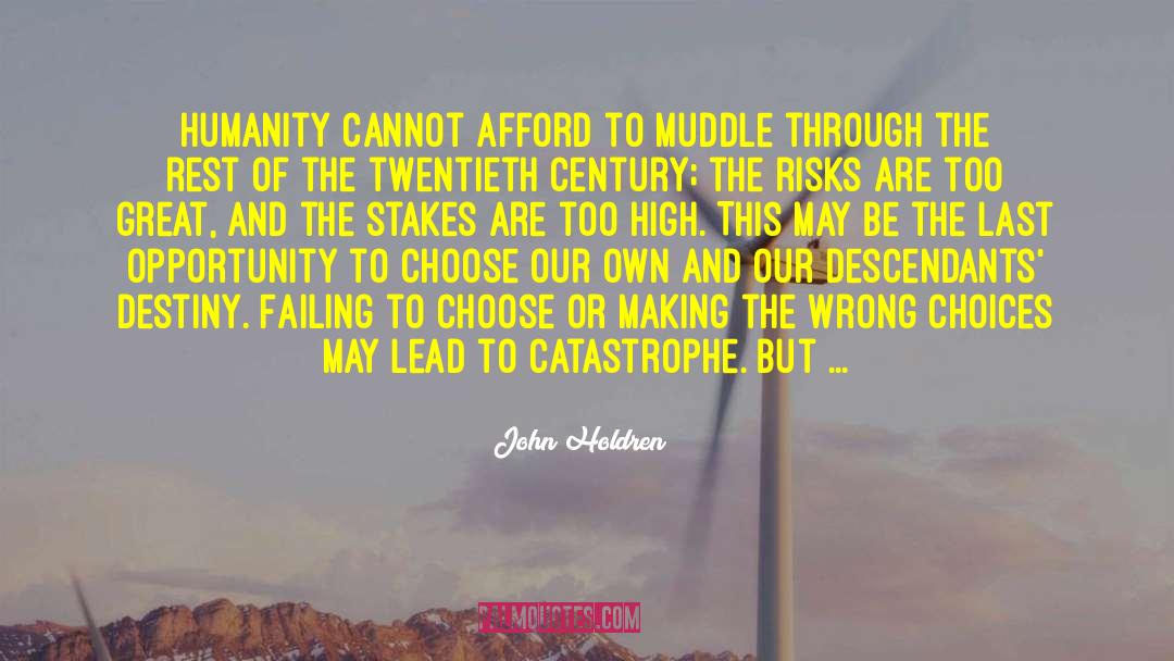 Wrong Choices quotes by John Holdren