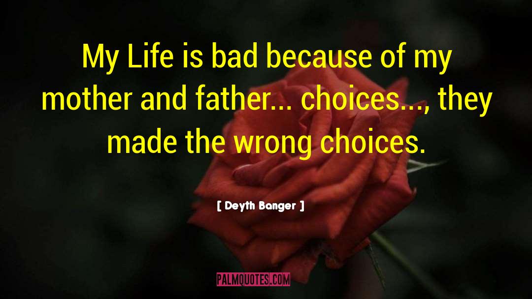 Wrong Choices quotes by Deyth Banger
