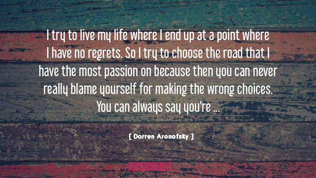 Wrong Choices quotes by Darren Aronofsky