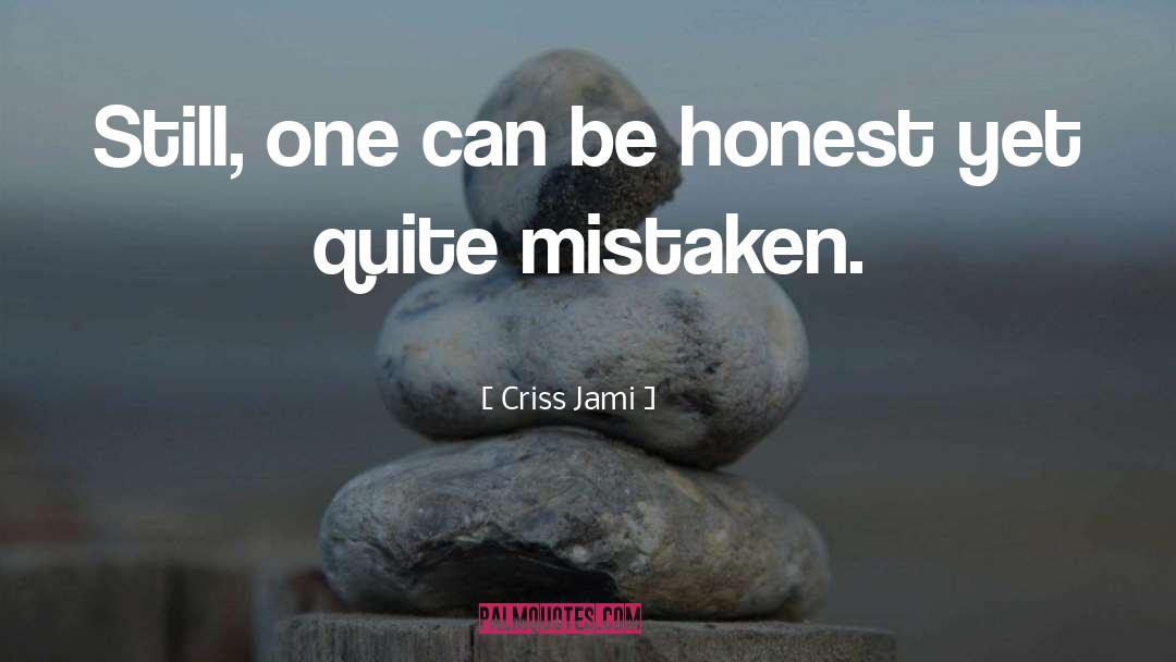 Wrong Conclusion quotes by Criss Jami