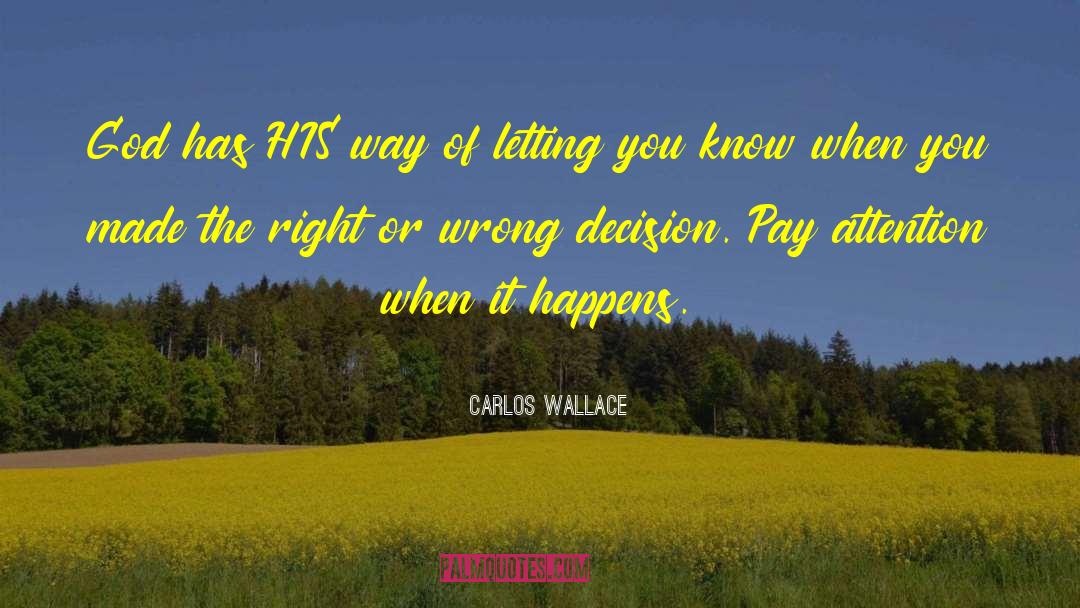 Wrong Decision quotes by Carlos Wallace