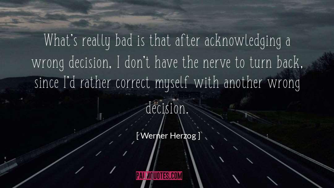Wrong Decision quotes by Werner Herzog