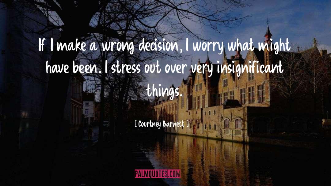 Wrong Decision quotes by Courtney Barnett